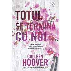 Colleen Hoover - TOTUL SE TERMINA CU NOI