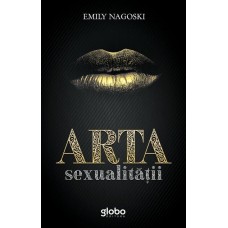 Emily Nagoski - Arta sexualitatii