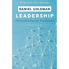 Daniel Goleman - Leadership: Puterea inteligentei emotionale - selectie de texte