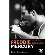 Peter Freestone - Freddie Mercury. O biografie intima, scrisa de omul care l-a cunoscut cel mai bine