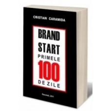 Cristian Caramida - Brand Start. Primele 100 de zile