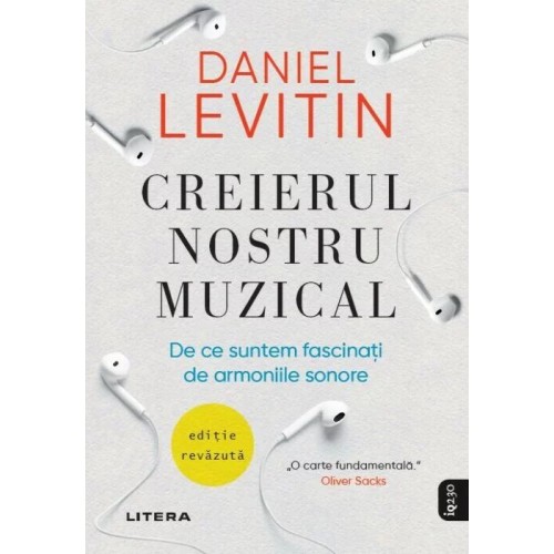 Daniel J. Levitin - Creierul nostru muzical. De ce suntem fascinati de armoniile sonore