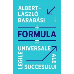 Albert Laszlo Barabasi - Formula. Legile universale ale succesului...
