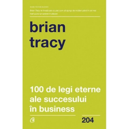 Brian Tracy - 100 de legi eterne ale succesului in business