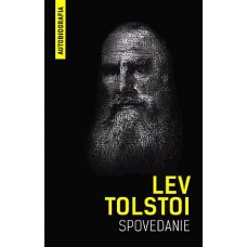 Lev Tolstoi - Spovedanie. Cautand sensul vietii. Autobiografia. Editia 2022